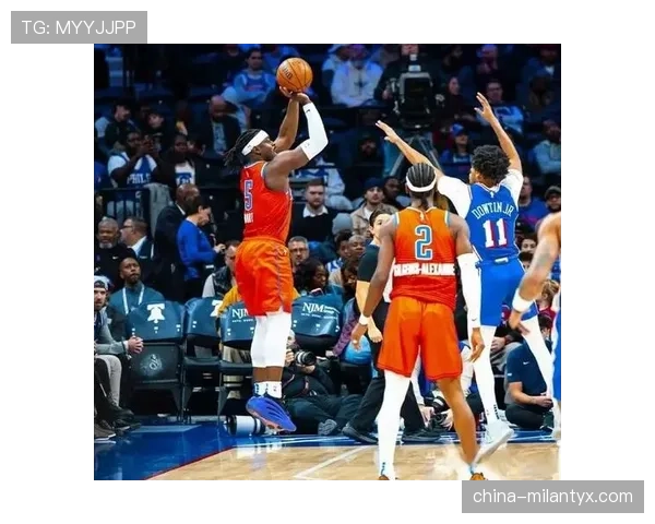 亚历山大无球跑动效率提升，主导雷霆进攻体系